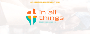 2021-2022 School Ministry Yearly Theme: In All Things - Colossians 1:15-20