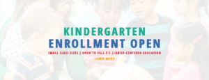Kindergarten Enrollment Open. Small class sizes. Open to Fall 5's. Christ-centered education. Click to learn more.